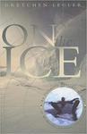 On the ice : an intimate portrait of life at McMurdo Station, Antarctica by Gretchen Legler
