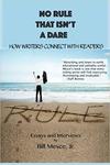 No Rule That Isn't a Dare: How Writers Connect with Readers by Bill Mesce Jr