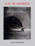 A G.I. in America: The Government Issue Chronicles and Selected Poems by Doug Rawlings
