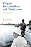 Religion, Postcolonialism, and Globalization : a Sourcebook by Jennifer Reid