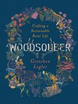 Woodsqueer : Crafting a Sustainable Rural Life by Gretchen Legler