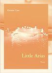 Little Arias by Kristen Case